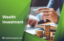 PedroVazPaulo Wealth Investment: Maximizing Financial Security & Growth